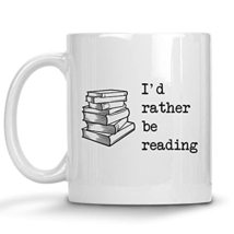 Funny Book Lover Mug, I&#39;d Rather Be Reading Mug, Bookish, Library, Reader, Mug F - £12.02 GBP