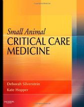 Small Animal Critical Care Medicine Silverstein DVM  DACVECC, Deborah an... - $13.15
