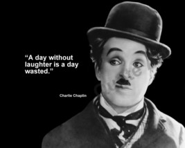 CHARLIE CHAPLIN &quot;A DAY WITHOUT LAUGHTER IS A DAY...&quot; QUOTE PHOTO VARIOUS... - $4.79+