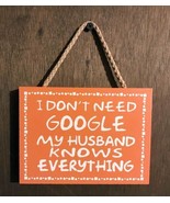 I Don&#39;t Need Google My Husband Knows Everything Wood Sign with Rope for ... - £7.81 GBP