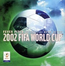 Fever Pitch: Official Music of 2002 Fifa Cup [Audio CD] - £9.23 GBP