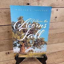 Where the Acorns Fall USED Autographed Inscribed By Author - $14.80