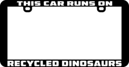 This Car Runs On Recycle Dinosaurs Funny Humor License Plate Frame Holder - £5.53 GBP