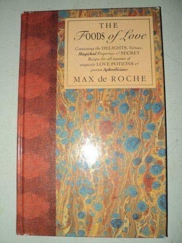 The Foods of Love: Containing the Delights, Vertues, Magickal Properties... - $2.49