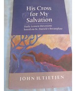 His Cross For My Salvation Lenten Devotions Based On St. Patrick&#39;s Breas... - $14.94