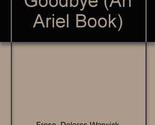Learn to Say Goodbye (An Ariel Book) Frese, Dolores Warwick - $9.21