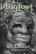 Bigfoot Lives! (Bigfoot Lives in Idaho) [Paperback] Cook, Becky - £9.53 GBP