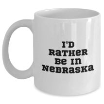 Nebraska Lovers Gifts from Friends and Family - I&#39;d Rather Be In Nebraska White  - $16.61+