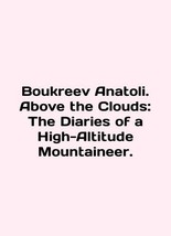 Boukreev Anatoli. Above the Clouds: The Diaries of a High-Altitude Mountain. In - £156.92 GBP