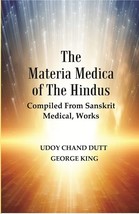 The Materia Medica Of The Hindus : Compiled From Sanskrit Medical, Works - £19.83 GBP