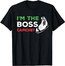 Funny I&#39;m The Boss Italian Nonna Nonno Capiche Humor Gift T-Shirt - £12.59 GBP+