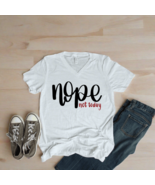 Nope Not Today Womans V-Neck T-Shirt - $25.66 CAD+