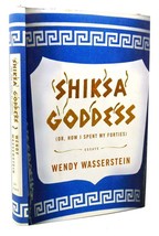 Wendy Wasserstein SHIKSA GODDESS  Or, How I Spent My Forties 1st Edition 1st Pri - $48.88