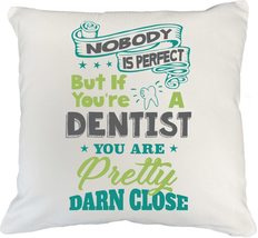 Nobody Is Perfect But If You&#39;re A Dentist You Are Pretty Darn Close Funny Dentis - £19.77 GBP+