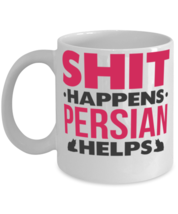 Shit Happens My Persian Helps Mug Sarcastic Cat Mug  - $14.95