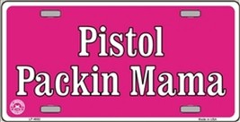 Pistol Packin Mama Gun Novelty License Plate Auto Tag Sign - $3.95