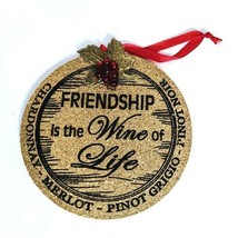 "Friendship is the Wine of Life"  Kurt Adler Wine Cork 4.5 In Wooden Ornament - $7.84