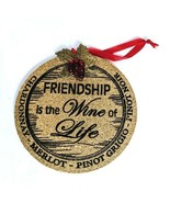 &quot;Friendship is the Wine of Life&quot;  Kurt Adler Wine Cork 4.5 In Wooden Orn... - £6.25 GBP