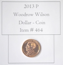 2013 P Woodrow Wilson Dollar Coin, # 464, dollar coins, vintage coins, o... - $20.70