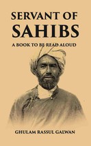 Servant Of Sahibs: A Book To Be Read Aloud [Hardcover] - £26.51 GBP