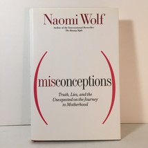 Naomi Wolf Misconceptions Truth, Lies &amp; Unexpected on the Journey of Motherhood - £11.68 GBP