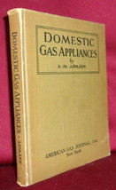 Apmann Domestic Gas Appliances 1931 First Edition Hardcover Photos Industry Home - £53.15 GBP