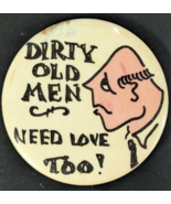 Vintage 1-3/4&quot; - Dirty Old Men - Need Love Too! - Pinback Button Pin - $277.58 MXN