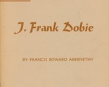 J. Frank Dobie by Francis Edward Abernethy - £12.73 GBP