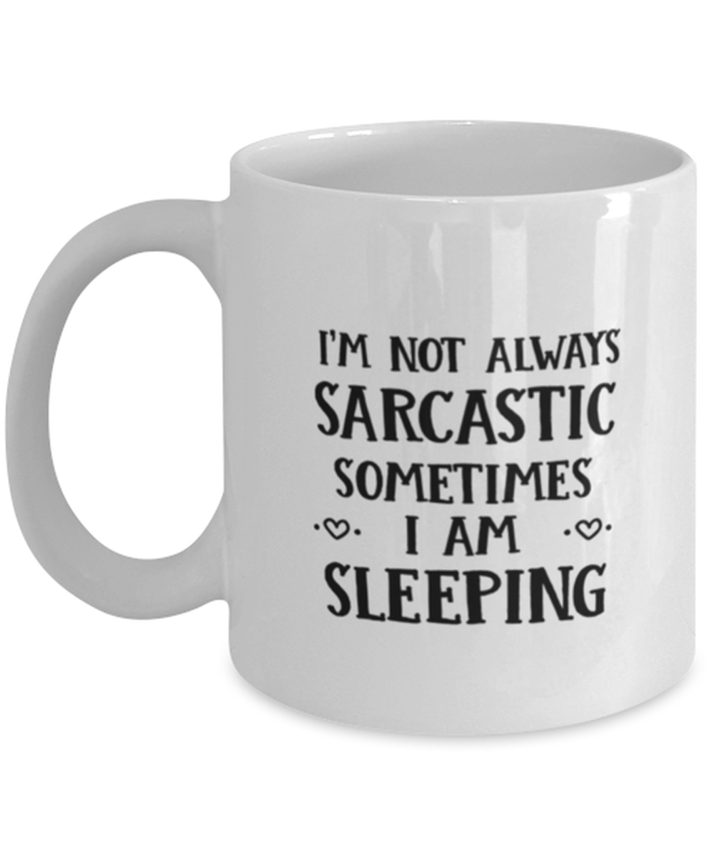 Funny Dad Gift, I&#39;m Not Always Sarcastic Sometimes I Am Sleeping, Unique... - $19.90