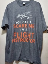 YOU CAN&#39;T SCARE ME I&#39;M A FLIGHT NSTRUCTOR XL Shirt - £9.59 GBP