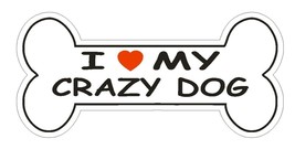 Love My Crazy Dog Bumper Sticker or Helmet Sticker D1086 Dog Bone Pet Lover - $1.39+