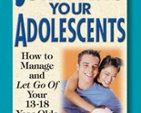 Surviving Your Adolescents: How to Manage and Let Go of Your 13 18 Year ... - $2.93