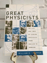 Great Physicists : The Life and Times of Leading Physicists from Galileo to Hawk - £9.53 GBP