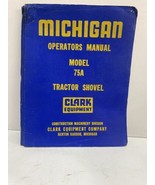 Clark Equipment Michigan 75A Tractor Shovel Operators Manual #1199 - £62.89 GBP