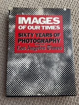 Images of Our Times: Sixty Years of Photography from the Los Angeles Times 1987 - £9.08 GBP