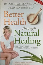 Better Health Through Natural Healing: How to Get Well Without Drugs or Surgery - $3.41