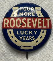 Vintage Roosevelt Four More Lucky Years Political Pinback Button PB91-6 - £13.43 GBP