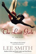 The Last Girls (Shannon Ravenel Books) Smith, Lee - £4.90 GBP