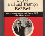 HENRY MILLER YEARS OF TRIAL &amp; TRIUMPH 1962-64 First edit. DJ Letters Elm... - $17.99