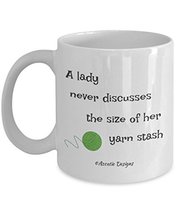 A Lady Never Discusses The Size of Her Yarn Stash 11 oz Mug - Green Yarn... - $14.95
