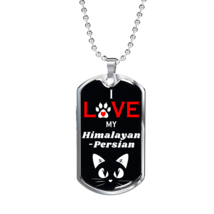 I Love My  Himalayan-Persian Cat Necklace Stainless Steel or 18k Gold Dog Tag 2 - £37.71 GBP+