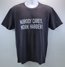 DA) Cameron Hanes Nobody Cares Work Harder Charcoal Gray T-Shirt Large - $19.79