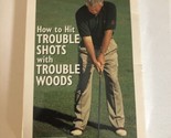How To Hit Trouble Shots With Troubled Woods VHS Tape Golf Digest Sealed... - £5.44 GBP