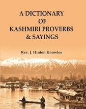 A Dictionary of Kashmiri Proverbs &amp; Sayings : Explained and Illustrated from the - £21.48 GBP