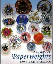 All About Paperweights - Lawrence H Selman - Techniques Factories Studios Artist - £47.38 GBP