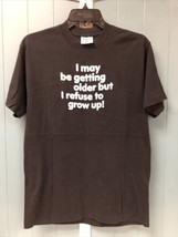 Vintage 80s 90s I May Be Getting Older But I Refuse To Grow Up T-Shirt S... - £24.96 GBP