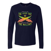 Inhale Good Shit Exhale Bullshit Weed Leaf Long Sleeve T-Shirt 4:20 Gift T-Shirt - £24.32 GBP