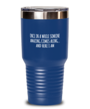 Funny Tumbler Once In A While Someone Amazing Comes Blue-T-30oz  - £24.74 GBP
