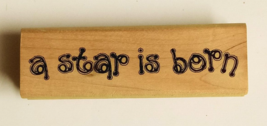 Wood Mount Craft Rubber Stamp a star is born Quote Used - £5.49 GBP