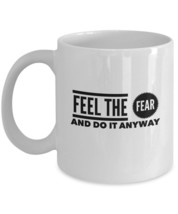 Feel the Fear and Do It Anyway - white ceramic motivational coffee mug 1... - $18.95